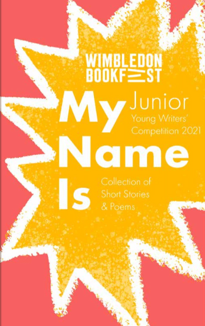 Book Cover for My Name Is, A collection of short stories and poems by Junior Young Writers Competition 2021