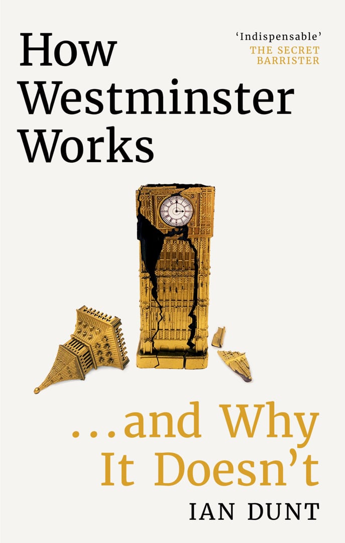 Book Cover of How Westminster Works... And Why it Doesn't by Ian Dunt