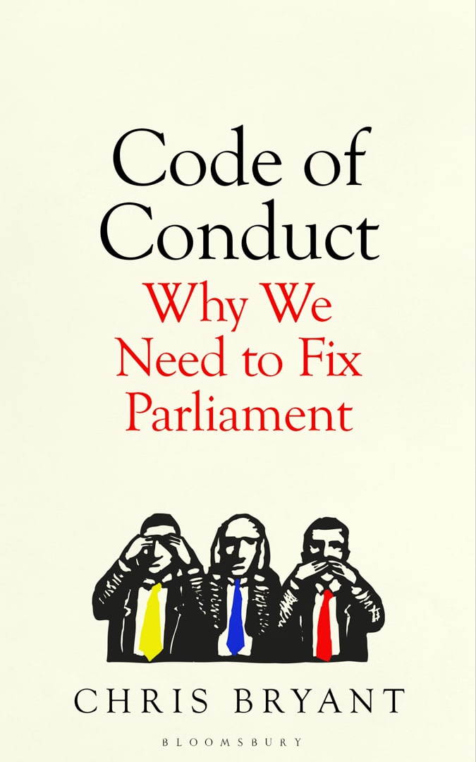 Book Cover of Code of Conduct, Why We Need to Fix Parliament by Chris Bryant