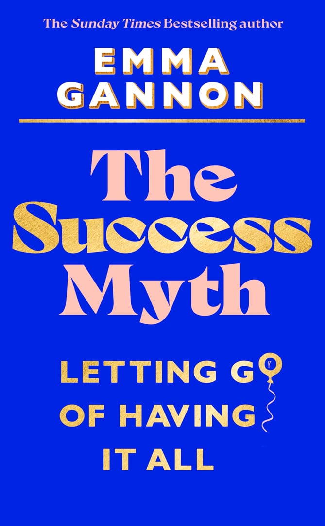 Book Cover for The Success Myth, Letting Go of Having It all by Emma Gannon